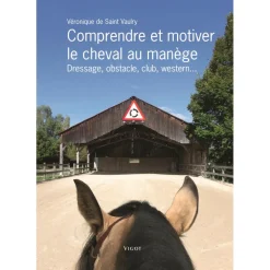 LIVRE COMPRENDRE ET MOTIVER LE CHEVAL AU MANEGE
